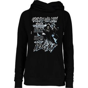 Grumpy Old Man Stuck Between Idk Idc And Idgaf Womens Funnel Neck Pullover Hood