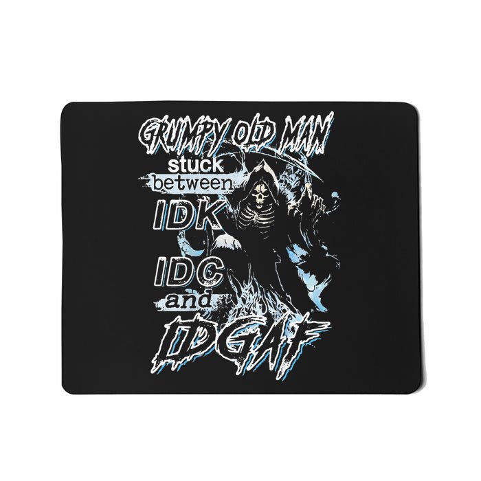 Grumpy Old Man Stuck Between Idk Idc And Idgaf Mousepad