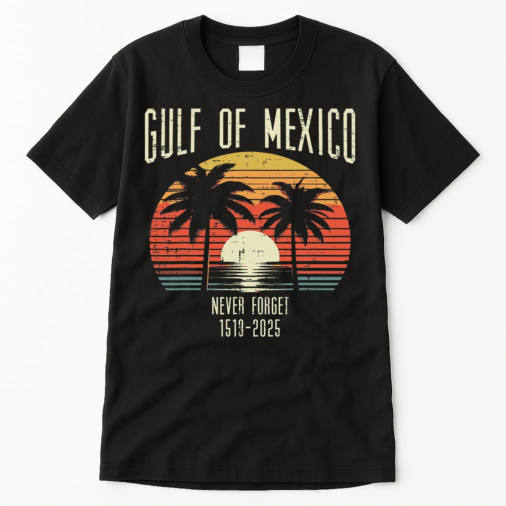 Gulf Of Mexico Never Forget 1519 2025 Gulfo De Mexican Tall T-Shirt