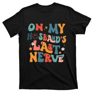 Groovy On My Husband's Last Nerve Retro Funny Wife Sarcastic T-Shirt