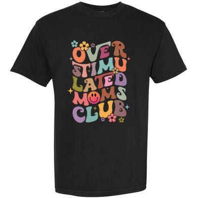 Groovy Overstimulated Moms Club Funny Mothers Day Garment-Dyed Heavyweight T-Shirt