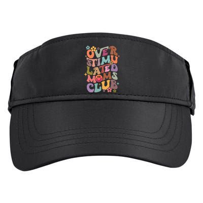 Groovy Overstimulated Moms Club Funny Mothers Day Adult Drive Performance Visor