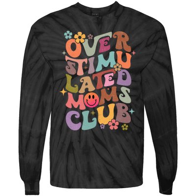 Groovy Overstimulated Moms Club Funny Mothers Day Tie-Dye Long Sleeve Shirt