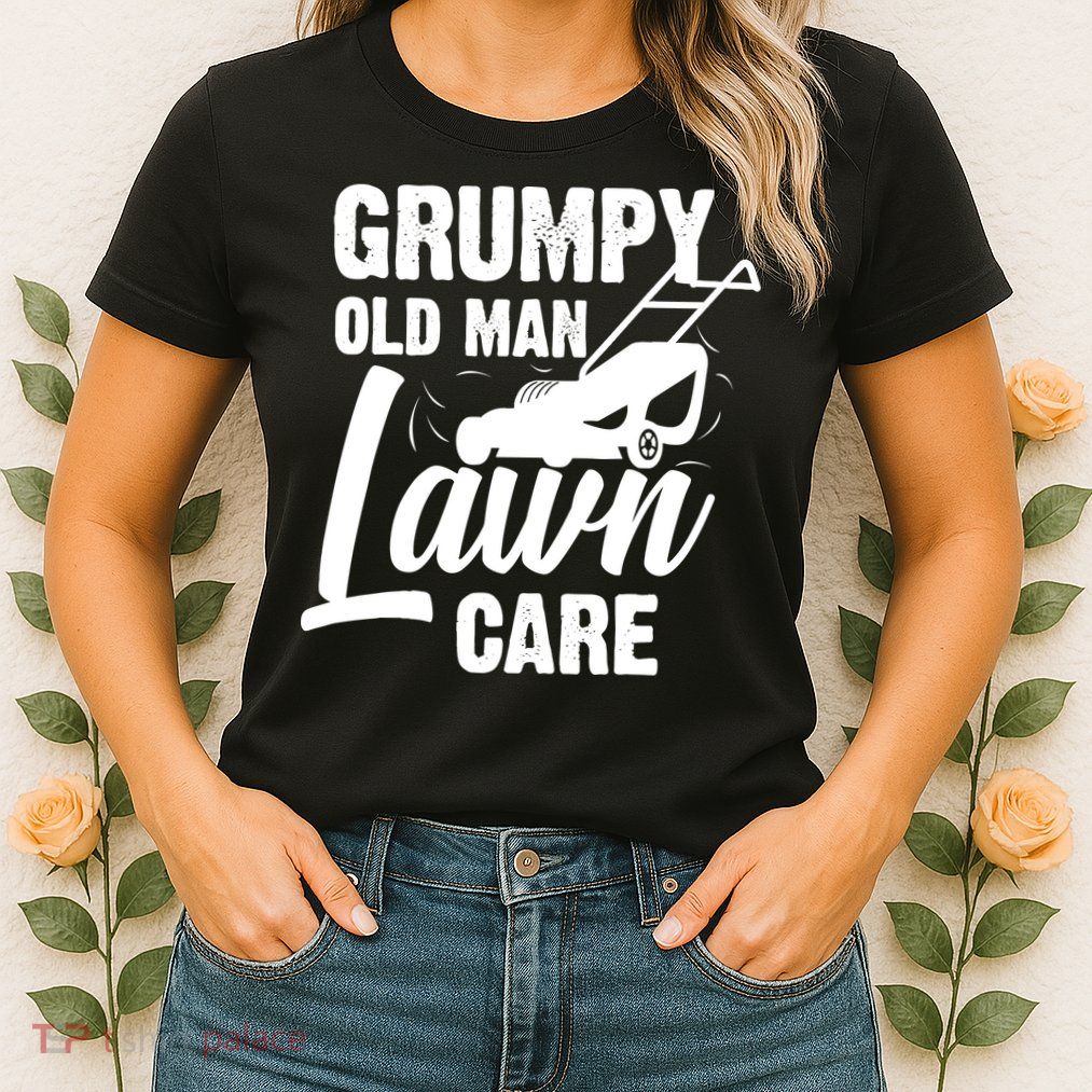 Grumpy Old Man Lawn Care Grass Cutting Lawn Mower Gift Womens T-Shirt