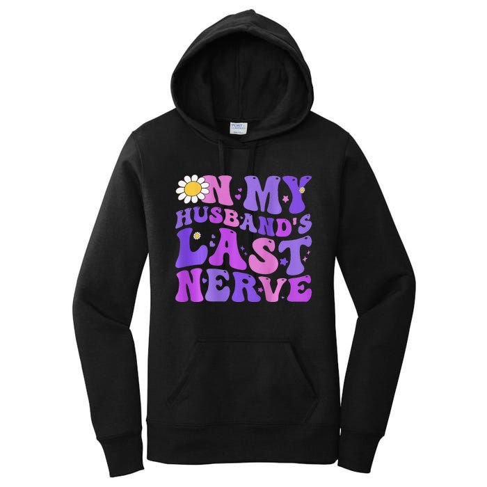 Groovy On My Husband's Last Nerve  Mother's Day Wife Women's Pullover Hoodie