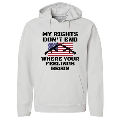 Gun Owners My Rights Don't End Where Your Feelings Begin Gift Performance Fleece Hoodie