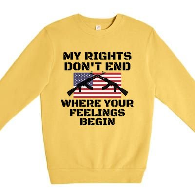 Gun Owners My Rights Don't End Where Your Feelings Begin Gift Premium Crewneck Sweatshirt