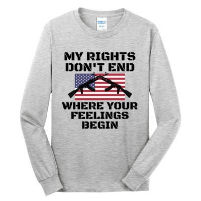 Gun Owners My Rights Don't End Where Your Feelings Begin Gift Tall Long Sleeve T-Shirt