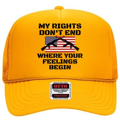 Gun Owners My Rights Don't End Where Your Feelings Begin Gift High Crown Mesh Back Trucker Hat