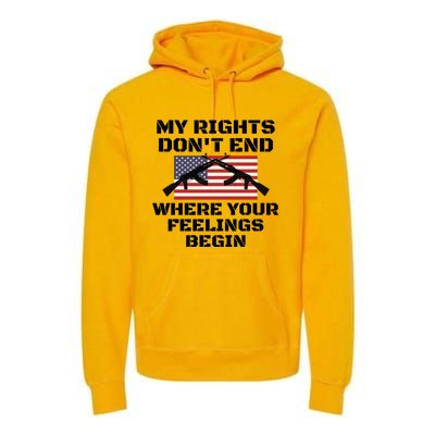 Gun Owners My Rights Don't End Where Your Feelings Begin Gift Premium Hoodie