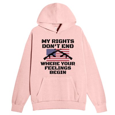 Gun Owners My Rights Don't End Where Your Feelings Begin Gift Urban Pullover Hoodie