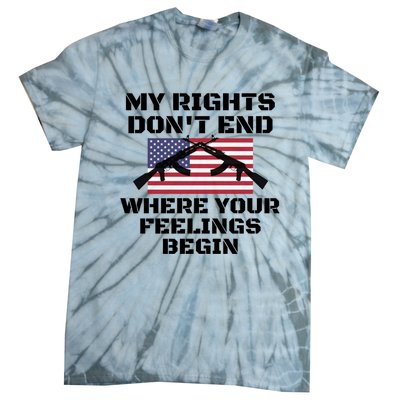 Gun Owners My Rights Don't End Where Your Feelings Begin Gift Tie-Dye T-Shirt