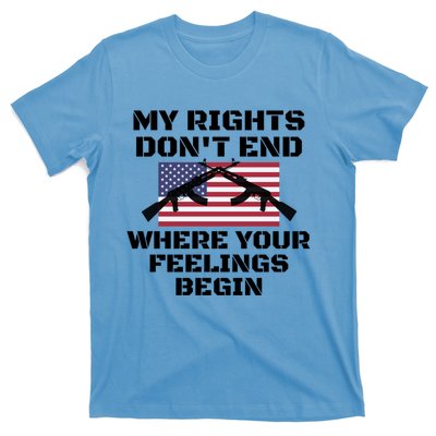 Gun Owners My Rights Don't End Where Your Feelings Begin Gift T-Shirt