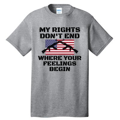 Gun Owners My Rights Don't End Where Your Feelings Begin Gift Tall T-Shirt