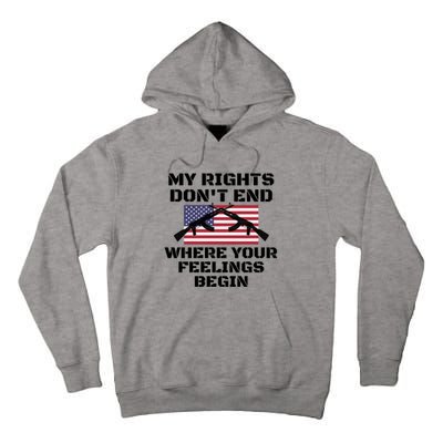 Gun Owners My Rights Don't End Where Your Feelings Begin Gift Tall Hoodie