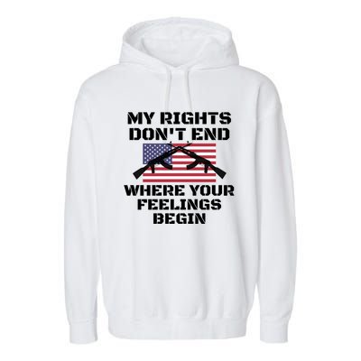 Gun Owners My Rights Don't End Where Your Feelings Begin Gift Garment-Dyed Fleece Hoodie