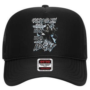 Grumpy Old Man Stuck Between Idk Idc And Idgaf High Crown Mesh Back Trucker Hat