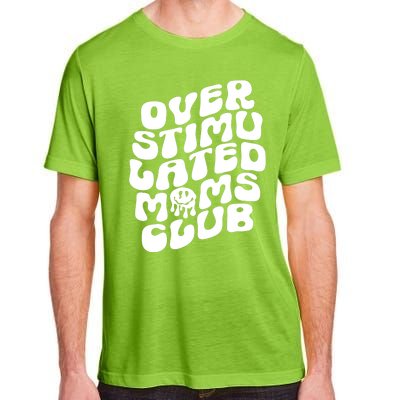 Groovy Overstimulated Moms Club Funny Trendy Mom Adult ChromaSoft Performance T-Shirt