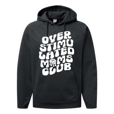 Groovy Overstimulated Moms Club Funny Trendy Mom Performance Fleece Hoodie