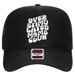 Groovy Overstimulated Moms Club Funny Trendy Mom High Crown Mesh Back Trucker Hat