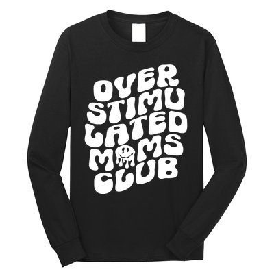 Groovy Overstimulated Moms Club Funny Trendy Mom Long Sleeve Shirt