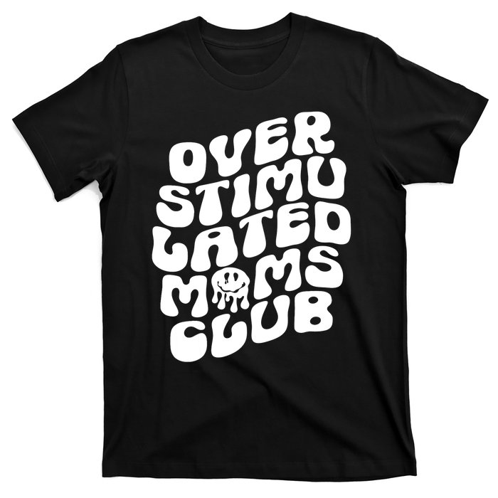 Groovy Overstimulated Moms Club Funny Trendy Mom T-Shirt