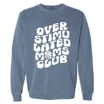 Groovy Overstimulated Moms Club Funny Trendy Mom Garment-Dyed Sweatshirt