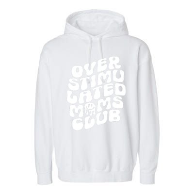 Groovy Overstimulated Moms Club Funny Trendy Mom Garment-Dyed Fleece Hoodie