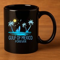 Gulf Of Mexico Forever Gulf Beach Of Mexico Since 1672 11oz C Handle Ceramic Mug