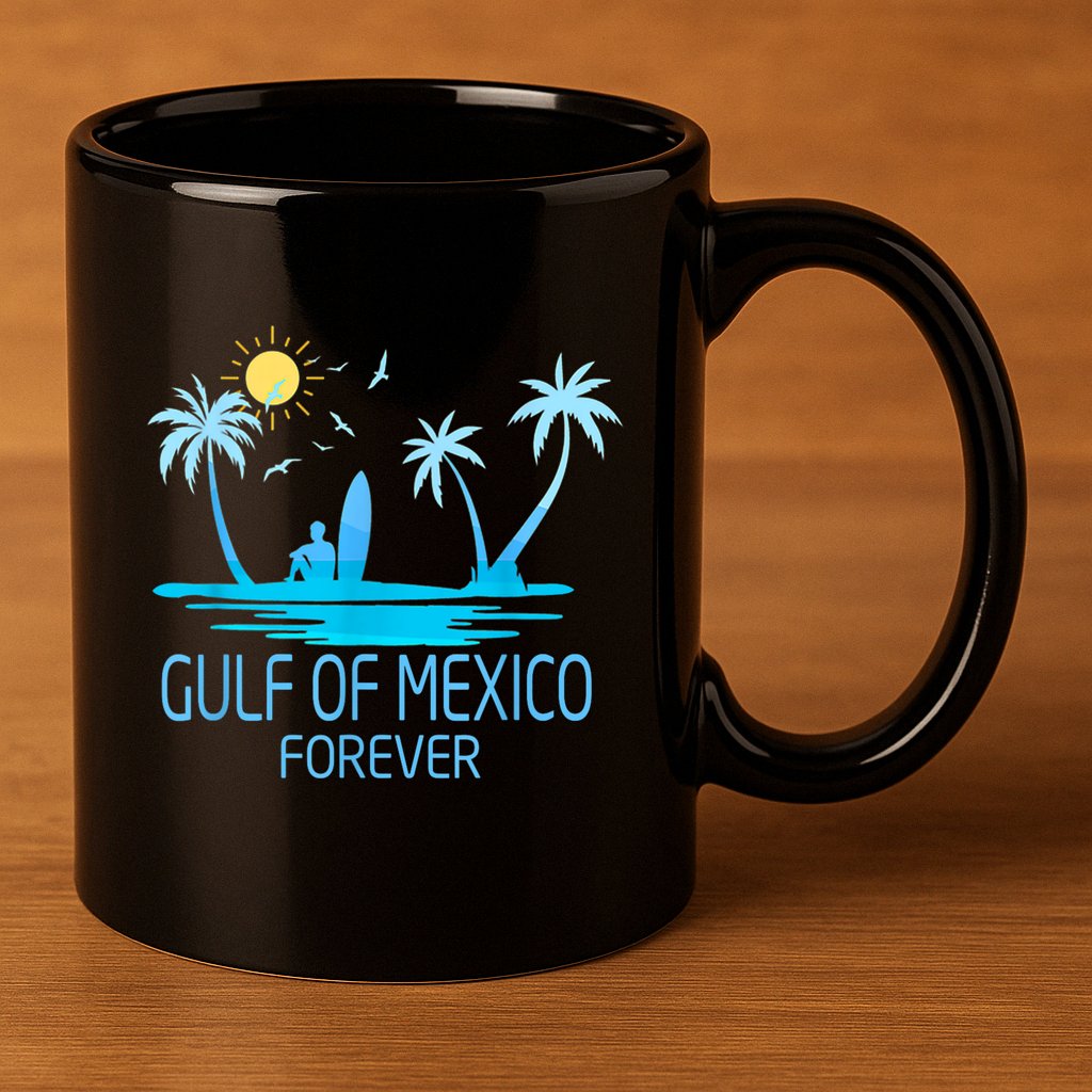 Gulf Of Mexico Forever Gulf Beach Of Mexico Since 1672 11oz C Handle Ceramic Mug