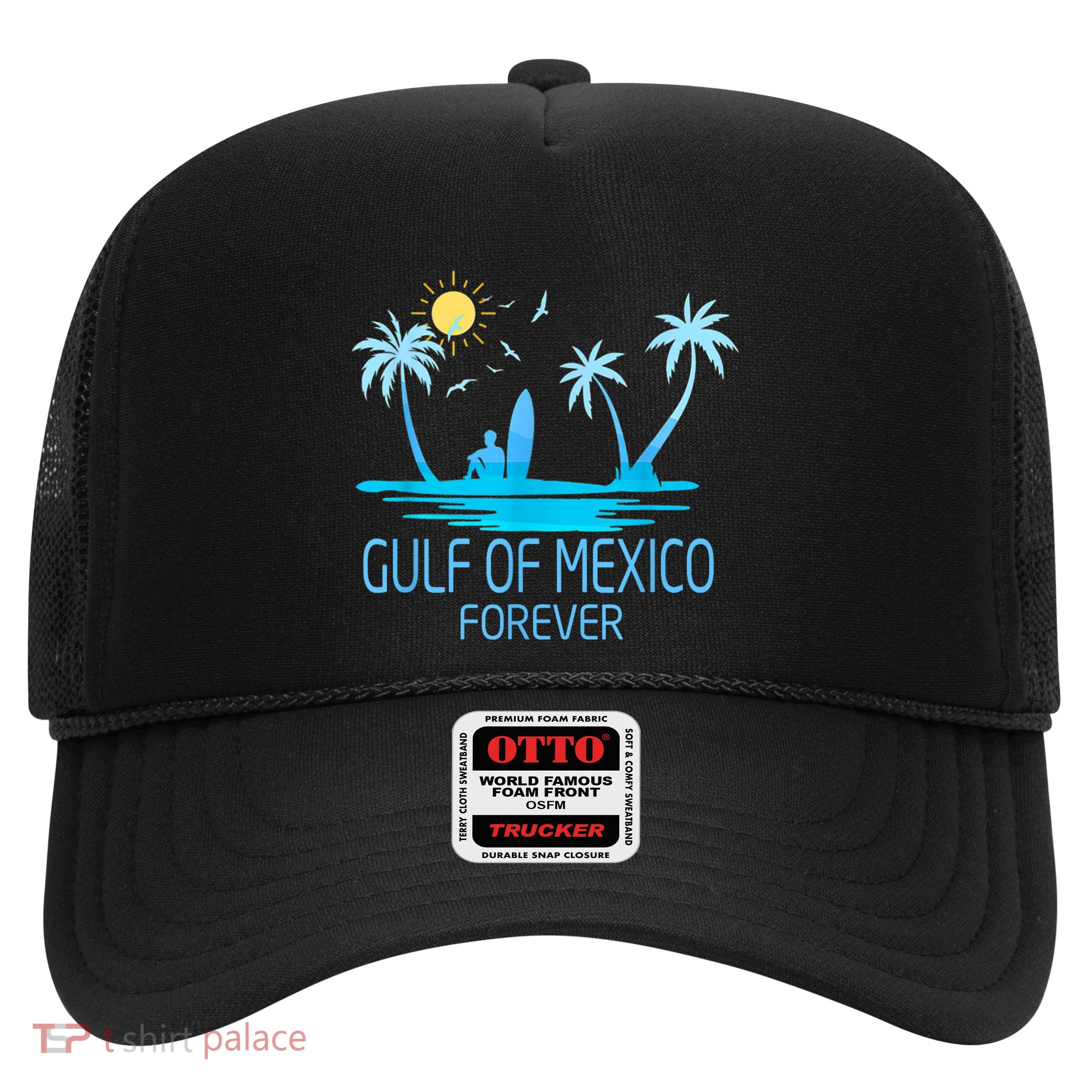 Gulf Of Mexico Forever Gulf Beach Of Mexico Since 1672 Trucker Hat