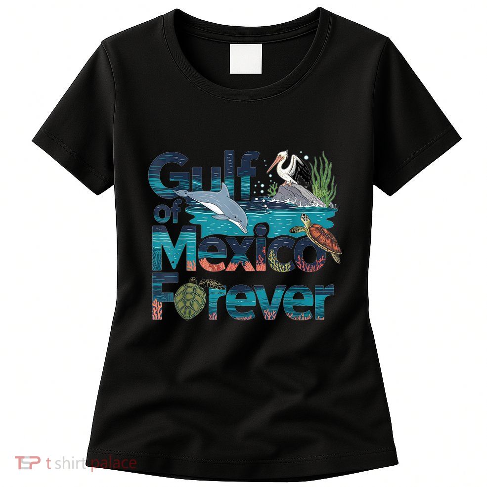 Gulf Of Mexico Forever Marine Wildlife Ocean Conservation Women's T-Shirt