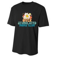 Groovy Overstimulated Moms Club Funny Trendy Mom Performance Sprint T-Shirt