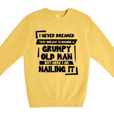 Grumpy Old Man Nailing It Premium Crewneck Sweatshirt