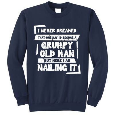 Grumpy Old Man Nailing It Sweatshirt