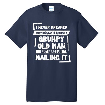 Grumpy Old Man Nailing It Tall T-Shirt