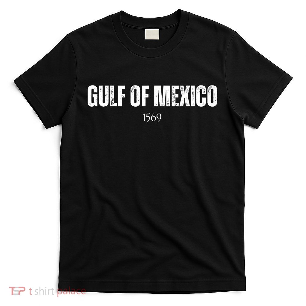 Gulf Of Mexico 1569 American Gulf Of Mexico Map Lover T-Shirt