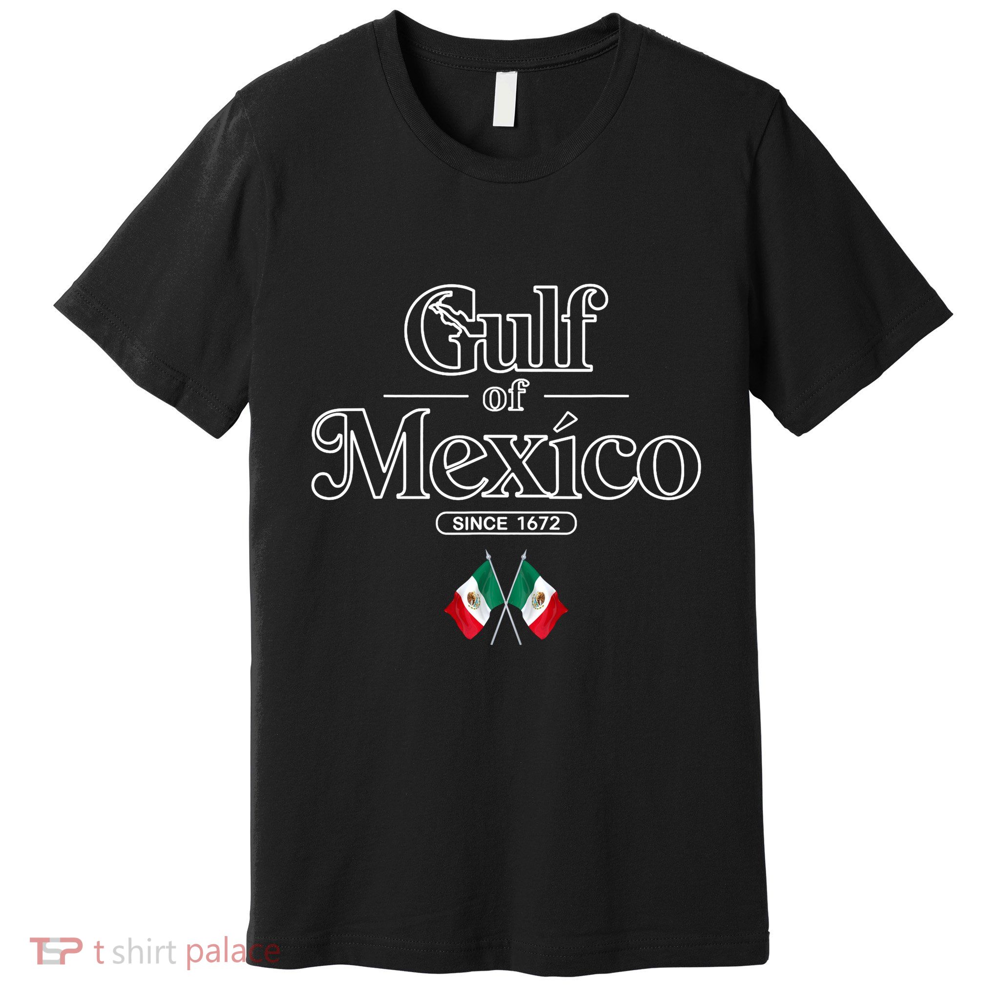 Gulf Of Mexico Since 1672 Mexican Flag Premium T-Shirt