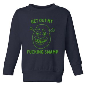 Get Out My Fucking Swamp Toddler Sweatshirt