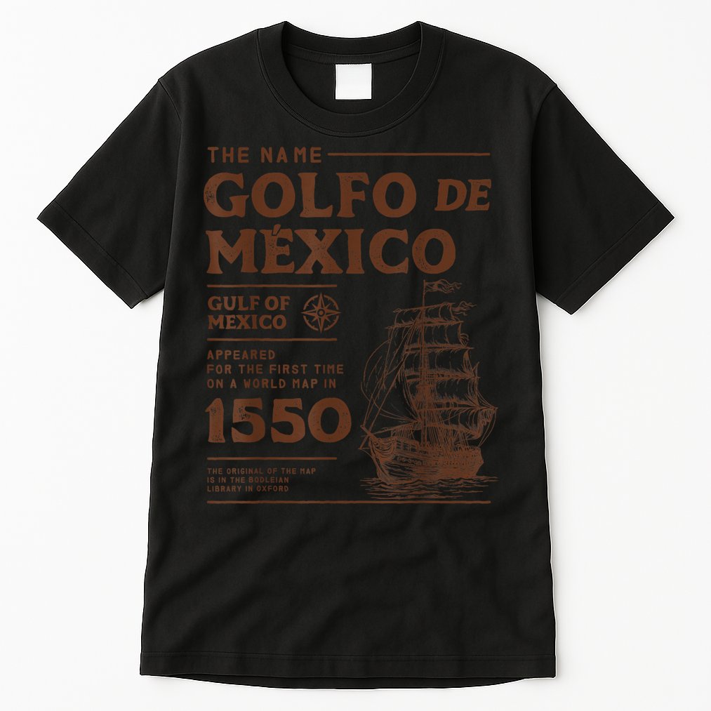 Gulf Of Mexico Name Origin 1550 Tall T-Shirt
