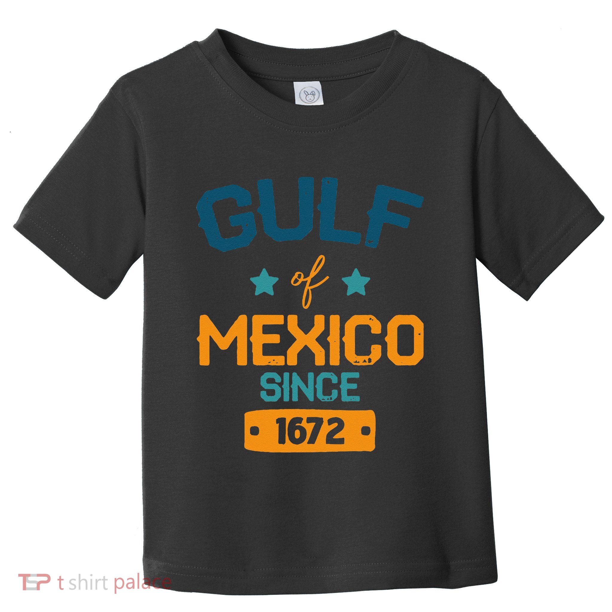 Gulf Of Mexico Since 1672 Mexican Holiday Vacation .Png Toddler T-Shirt