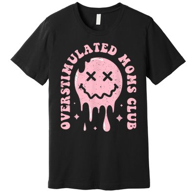 Groovy Overstimulated Moms Club Funny Trendy Mom Premium T-Shirt