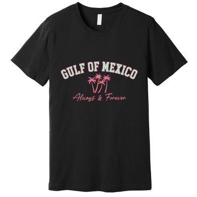 Gulf Of Mexico Always Forever Coastal Love Palms Premium T-Shirt