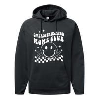 Groovy Overstimulated Moms Club Funny Trendy Mom Performance Fleece Hoodie