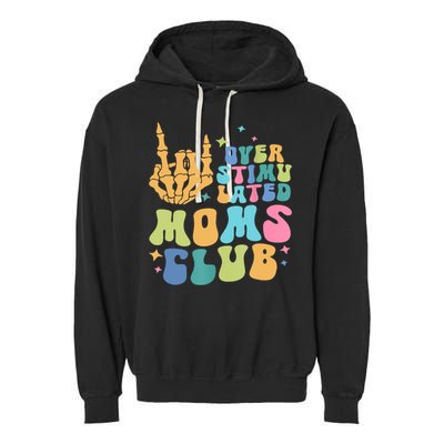 Groovy Overstimulated Moms Club Funny Trendy Mom Garment-Dyed Fleece Hoodie