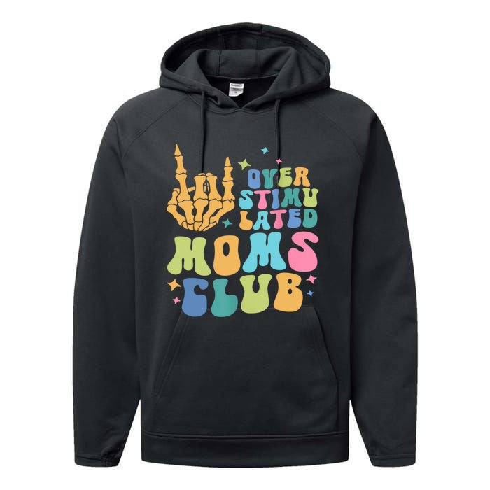 Groovy Overstimulated Moms Club Funny Trendy Mom Performance Fleece Hoodie