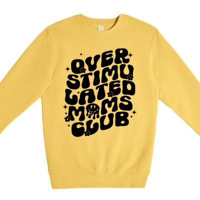 Groovy Overstimulated Moms Club Funny Trendy Mom Premium Crewneck Sweatshirt