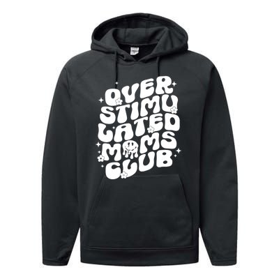 Groovy Overstimulated Moms Club Funny Trendy Mom Performance Fleece Hoodie