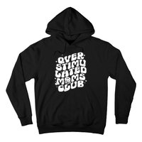 Groovy Overstimulated Moms Club Funny Trendy Mom Hoodie