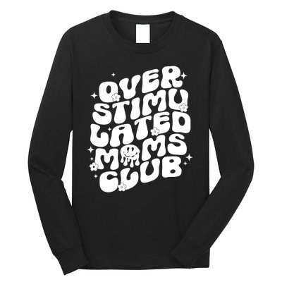 Groovy Overstimulated Moms Club Funny Trendy Mom Long Sleeve Shirt